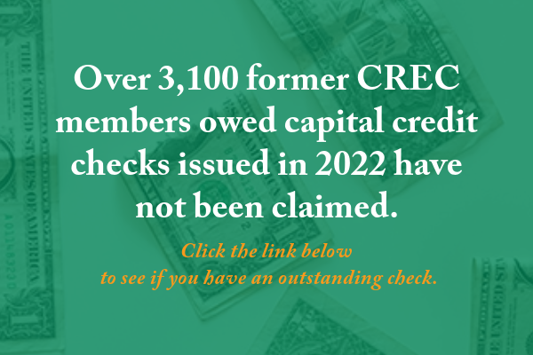 Over 3,100 members are owed unclaimed capital credits. Click the link below to see if your name is on the list.